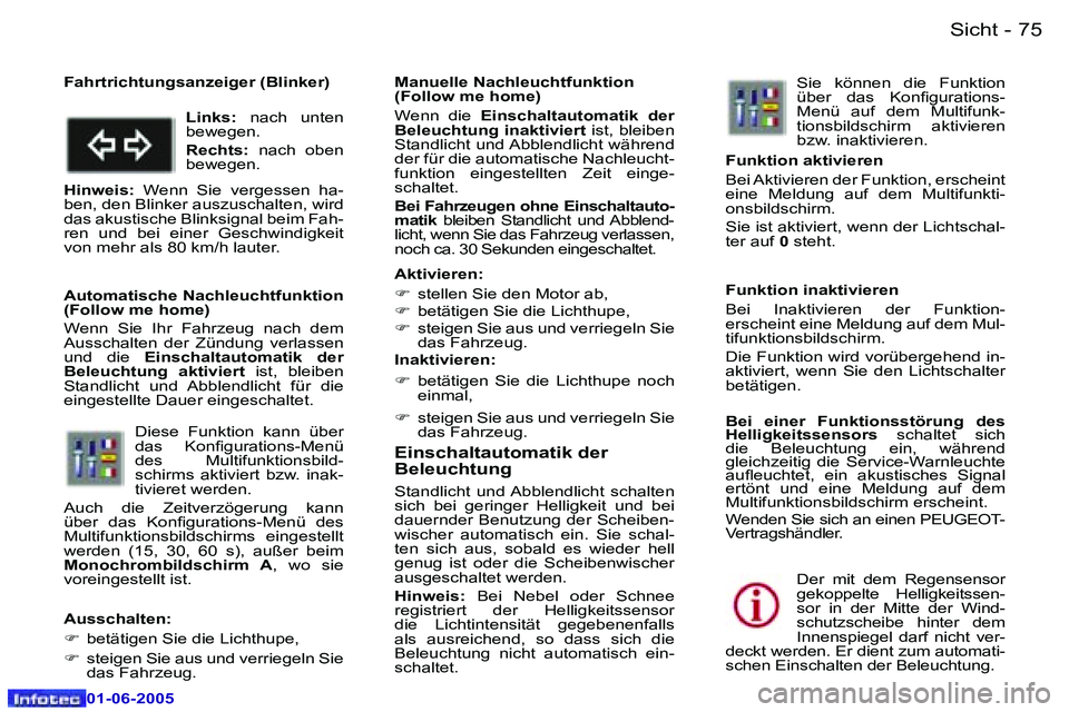 Peugeot 307 2005  Betriebsanleitung (in German) �7�4 �-
�0�1�-�0�6�-�2�0�0�5
�7�5
�-
�0�1�-�0�6�-�2�0�0�5
�E�i�n�s�c�h�a�l�t�a�u�t�o�m�a�t�i�k� �d�e�r�  
�B�e�l�e�u�c�h�t�u�n�g�  
�S�t�a�n�d�l�i�c�h�t�  �u�n�d� �A�b�b�l�e�n�d�l�i�c�h�t�  �s�c�h�a�l