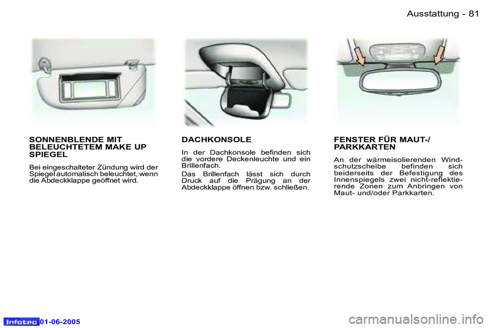 Peugeot 307 2005  Betriebsanleitung (in German) �8�1
�-
�0�1�-�0�6�-�2�0�0�5
�S�O�N�N�E�N�B�L�E�N�D�E� �M�I�T�  
�B�E�L�E�U�C�H�T�E�T�E�M� �M�A�K�E� �U�P� 
�S�P�I�E�G�E�L
� 
�B�e�i� �e�i�n�g�e�s�c�h�a�l�t�e�t�e�r� �Z�ü�n�d�u�n�g� �w�i�r�d� �d�e�r�
