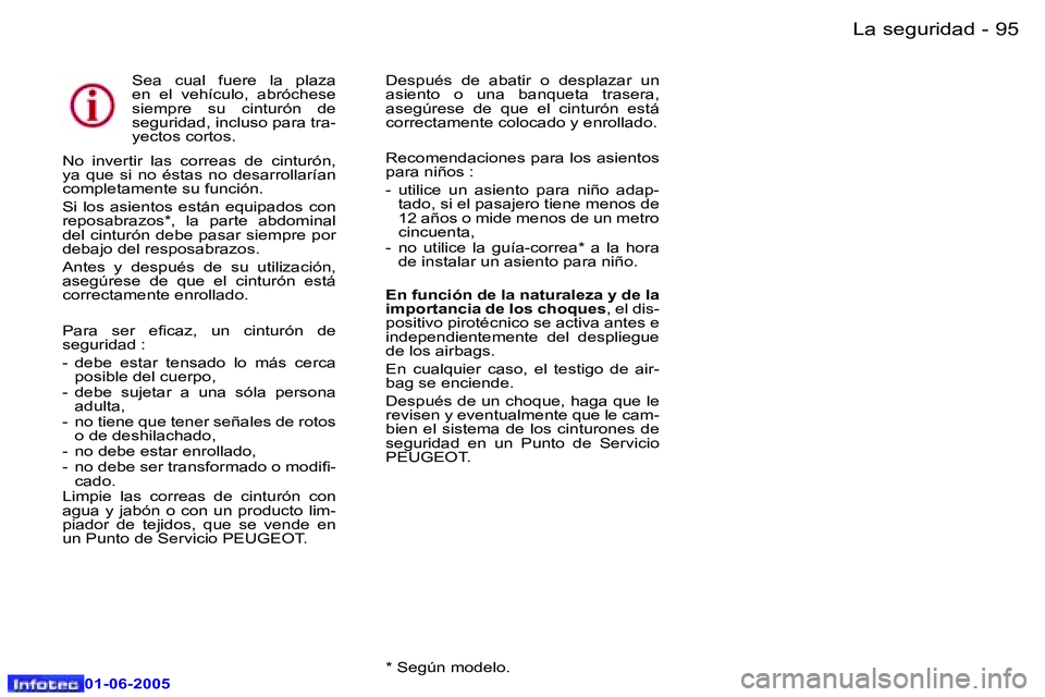 Peugeot 307 2005  Manual del propietario (in Spanish) �9�4 �-
�0�1�-�0�6�-�2�0�0�5
�9�5
�-
�0�1�-�0�6�-�2�0�0�5
�S�e�a�  �c�u�a�l�  �f�u�e�r�e�  �l�a�  �p�l�a�z�a�  
�e�n�  �e�l�  �v�e�h�í�c�u�l�o�,�  �a�b�r�ó�c�h�e�s�e� 
�s�i�e�m�p�r�e�  �s�u�  �c�i�n
