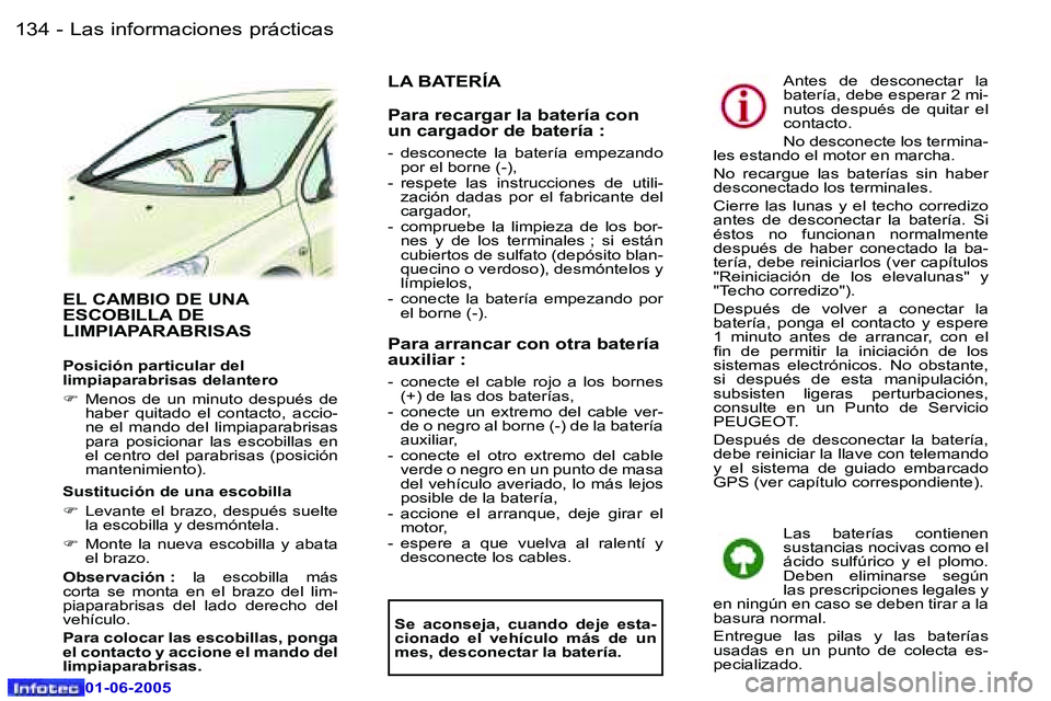 Peugeot 307 2005  Manual del propietario (in Spanish) �L�a�s� �i�n�f�o�r�m�a�c�i�o�n�e�s� �p�r�á�c�t�i�c�a�s�1�3�4 �-
�0�1�-�0�6�-�2�0�0�5
�1�3�5�L�a�s� �i�n�f�o�r�m�a�c�i�o�n�e�s� �p�r�á�c�t�i�c�a�s�-
�0�1�-�0�6�-�2�0�0�5
�E�L� �C�A�M�B�I�O� �D�E� �U�