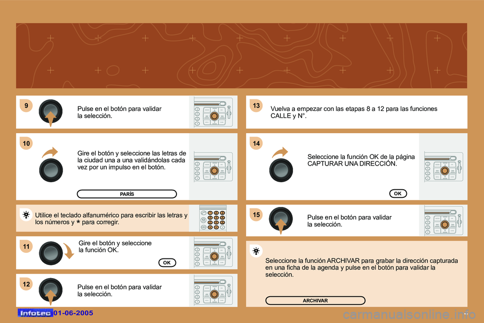 Peugeot 307 2005  Manual del propietario (in Spanish) �4�0�1�-�0�6�-�2�0�0�5�0�1�-�0�6�-�2�0�0�5
�P�u�l�s�e� �e�n� �e�l� �b�o�t�ó�n� �p�a�r�a� �v�a�l�i�d�a�r 
�l�a� �s�e�l�e�c�c�i�ó�n�. 
�G�i�r�e� �e�l� �b�o�t�ó�n� �y� �s�e�l�e�c�c�i�o�n�e� �l�a�s� �l