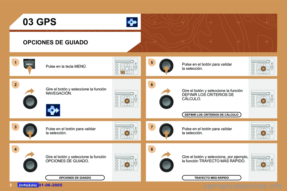 Peugeot 307 2005  Manual del propietario (in Spanish) �5�0�1�-�0�6�-�2�0�0�5�0�1�-�0�6�-�2�0�0�5
�0�3� �G�P�S�O�P�C�I�O�N�E�S� �D�E� �G�U�I�A�D�O
�P�u�l�s�e� �e�n� �l�a� �t�e�c�l�a� �M�E�N�Ú�. 
�G�i�r�e� �e�l� �b�o�t�ó�n� �y� �s�e�l�e�c�c�i�o�n�e� �l�a