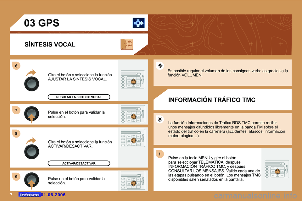 Peugeot 307 2005  Manual del propietario (in Spanish) �7�0�1�-�0�6�-�2�0�0�5�0�1�-�0�6�-�2�0�0�5
�P�u�l�s�e� �e�n� �e�l� �b�o�t�ó�n� �p�a�r�a� �v�a�l�i�d�a�r� �l�a�  
�s�e�l�e�c�c�i�ó�n�.
�G�i�r�e� �e�l� �b�o�t�ó�n� �y� �s�e�l�e�c�c�i�o�n�e� �l�a� �f�