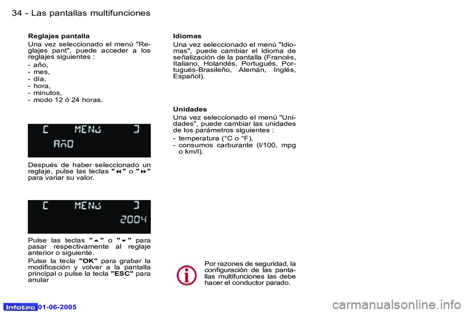 Peugeot 307 2005  Manual del propietario (in Spanish) �L�a�s� �p�a�n�t�a�l�l�a�s� �m�u�l�t�i�f�u�n�c�i�o�n�e�s�3�4 �-
�0�1�-�0�6�-�2�0�0�5
�3�5�L�a�s� �p�a�n�t�a�l�l�a�s� �m�u�l�t�i�f�u�n�c�i�o�n�e�s�-
�0�1�-�0�6�-�2�0�0�5
�R�e�g�l�a�j�e�s� �p�a�n�t�a�l�