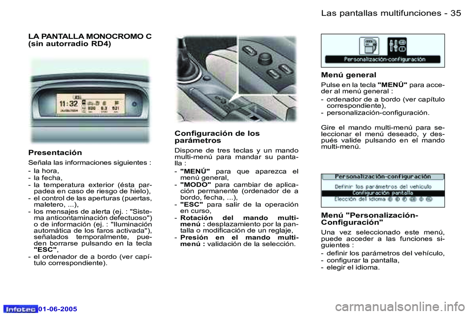 Peugeot 307 2005  Manual del propietario (in Spanish) �L�a�s� �p�a�n�t�a�l�l�a�s� �m�u�l�t�i�f�u�n�c�i�o�n�e�s�3�4 �-
�0�1�-�0�6�-�2�0�0�5
�3�5�L�a�s� �p�a�n�t�a�l�l�a�s� �m�u�l�t�i�f�u�n�c�i�o�n�e�s�-
�0�1�-�0�6�-�2�0�0�5
�L�A� �P�A�N�T�A�L�L�A� �M�O�N�