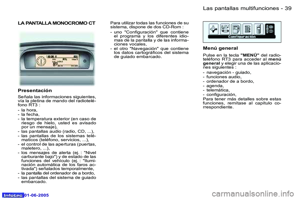 Peugeot 307 2005  Manual del propietario (in Spanish) �L�a�s� �p�a�n�t�a�l�l�a�s� �m�u�l�t�i�f�u�n�c�i�o�n�e�s�3�8 �-
�0�1�-�0�6�-�2�0�0�5
�3�9�L�a�s� �p�a�n�t�a�l�l�a�s� �m�u�l�t�i�f�u�n�c�i�o�n�e�s�-
�0�1�-�0�6�-�2�0�0�5
�L�A� �P�A�N�T�A�L�L�A� �M�O�N�