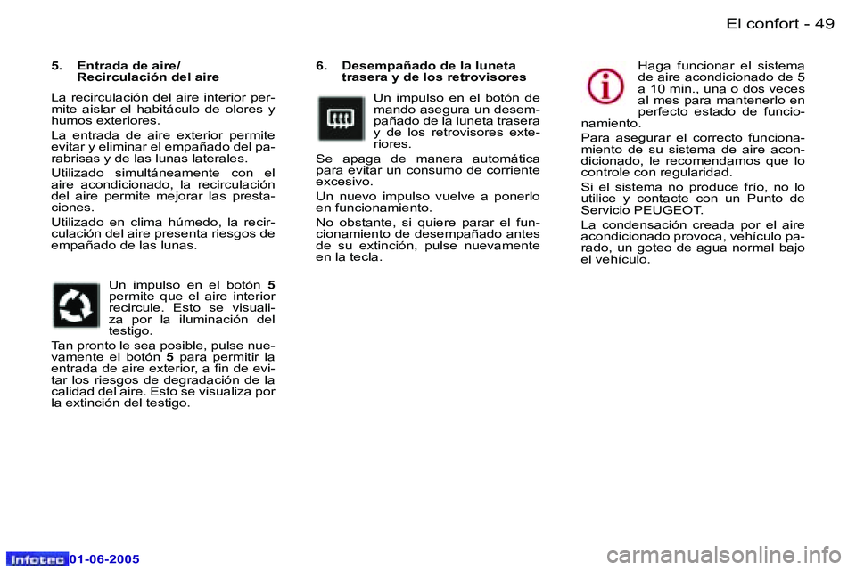 Peugeot 307 2005  Manual del propietario (in Spanish) �4�8 �-
�0�1�-�0�6�-�2�0�0�5
�4�9
�-
�0�1�-�0�6�-�2�0�0�5
�6�.�  �D�e�s�e�m�p�a�ñ�a�d�o� �d�e� �l�a� �l�u�n�e�t�a� 
�t�r�a�s�e�r�a� �y� �d�e� �l�o�s� �r�e�t�r�o�v�i�s�o�r�e�s
�U�n�  �i�m�p�u�l�s�o�  