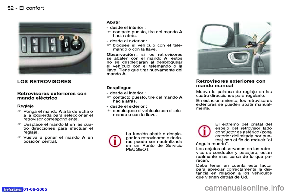Peugeot 307 2005  Manual del propietario (in Spanish) �5�2 �-
�0�1�-�0�6�-�2�0�0�5
�5�3
�-
�0�1�-�0�6�-�2�0�0�5
�L�O�S� �R�E�T�R�O�V�I�S�O�R�E�S
�R�e�t�r�o�v�i�s�o�r�e�s� �e�x�t�e�r�i�o�r�e�s� �c�o�n�  
�m�a�n�d�o� �e�l�é�c�t�r�i�c�o
�R�e�g�l�a�j�e 
�F
