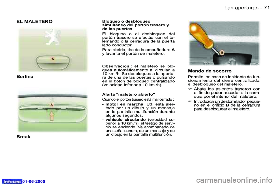 Peugeot 307 2005  Manual del propietario (in Spanish) �7�0 �-
�0�1�-�0�6�-�2�0�0�5
�7�1
�-
�0�1�-�0�6�-�2�0�0�5
�B�l�o�q�u�e�o� �o� �d�e�s�b�l�o�q�u�e�o�  
�s�i�m�u�l�t�á�n�e�o� �d�e�l� �p�o�r�t�ó�n� �t�r�a�s�e�r�o� �y� 
�d�e� �l�a�s� �p�u�e�r�t�a�s 
�