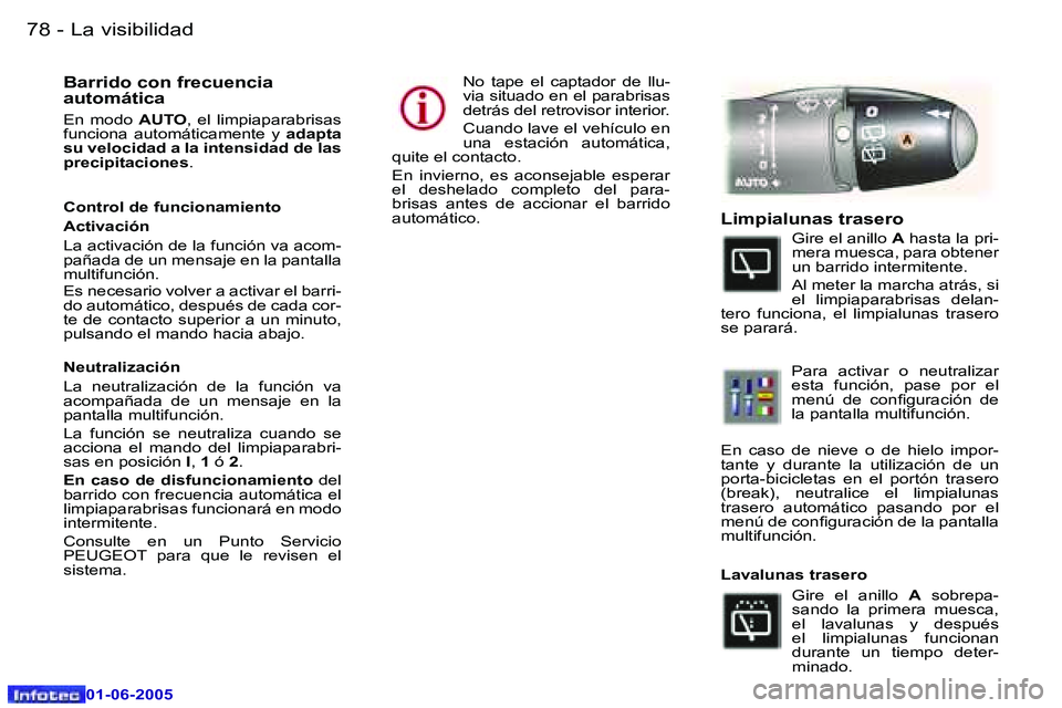 Peugeot 307 2005  Manual del propietario (in Spanish) �L�a� �v�i�s�i�b�i�l�i�d�a�d�7�8 �-
�0�1�-�0�6�-�2�0�0�5
�7�9�L�a� �v�i�s�i�b�i�l�i�d�a�d�-
�0�1�-�0�6�-�2�0�0�5
�B�a�r�r�i�d�o� �c�o�n� �f�r�e�c�u�e�n�c�i�a�  
�a�u�t�o�m�á�t�i�c�a
�E�n�  �m�o�d�o� 