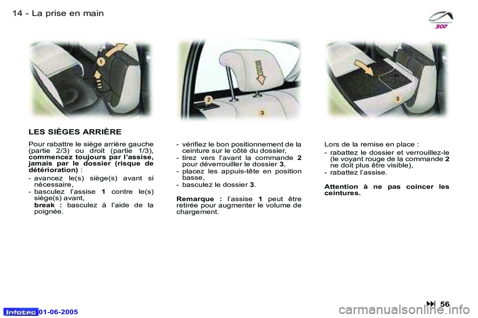 Peugeot 307 2005  Manuel du propriétaire (in French) �1�4 �-
�0�1�-�0�6�-�2�0�0�5
�1�5
�-
�0�1�-�0�6�-�2�0�0�5
�L�a� �p�r�i�s�e� �e�n� �m�a�i�n
�L�E�S� �S�I�È�G�E�S� �A�R�R�I�È�R�E
�P�o�u�r� �r�a�b�a�t�t�r�e� �l�e� �s�i�è�g�e� �a�r�r�i�è�r�e� �g�a�u