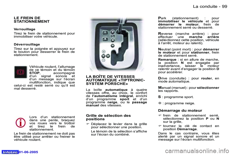 Peugeot 307 2005  Manuel du propriétaire (in French) �9�9�L�a� �c�o�n�d�u�i�t�e�-
�0�1�-�0�6�-�2�0�0�5
�L�E� �F�R�E�I�N� �D�E�  
�S�T�A�T�I�O�N�N�E�M�E�N�T
�V�e�r�r�o�u�i�l�l�a�g�e 
�T�i�r�e�z�  �l�e�  �f�r�e�i�n�  �d�e�  �s�t�a�t�i�o�n�n�e�m�e�n�t�  �p