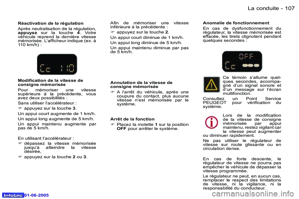 Peugeot 307 2005  Manuel du propriétaire (in French) �L�a� �c�o�n�d�u�i�t�e�1�0�6 �-
�0�1�-�0�6�-�2�0�0�5
�1�0�7�L�a� �c�o�n�d�u�i�t�e�-
�0�1�-�0�6�-�2�0�0�5
�R�é�a�c�t�i�v�a�t�i�o�n� �d�e� �l�a� �r�é�g�u�l�a�t�i�o�n 
�A�p�r�è�s� �n�e�u�t�r�a�l�i�s�a