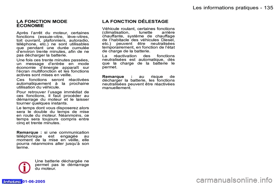 Peugeot 307 2005  Manuel du propriétaire (in French) �L�e�s� �i�n�f�o�r�m�a�t�i�o�n�s� �p�r�a�t�i�q�u�e�s�1�3�4 �-
�0�1�-�0�6�-�2�0�0�5
�1�3�5�L�e�s� �i�n�f�o�r�m�a�t�i�o�n�s� �p�r�a�t�i�q�u�e�s�-
�0�1�-�0�6�-�2�0�0�5
�L�A� �F�O�N�C�T�I�O�N� �M�O�D�E�  