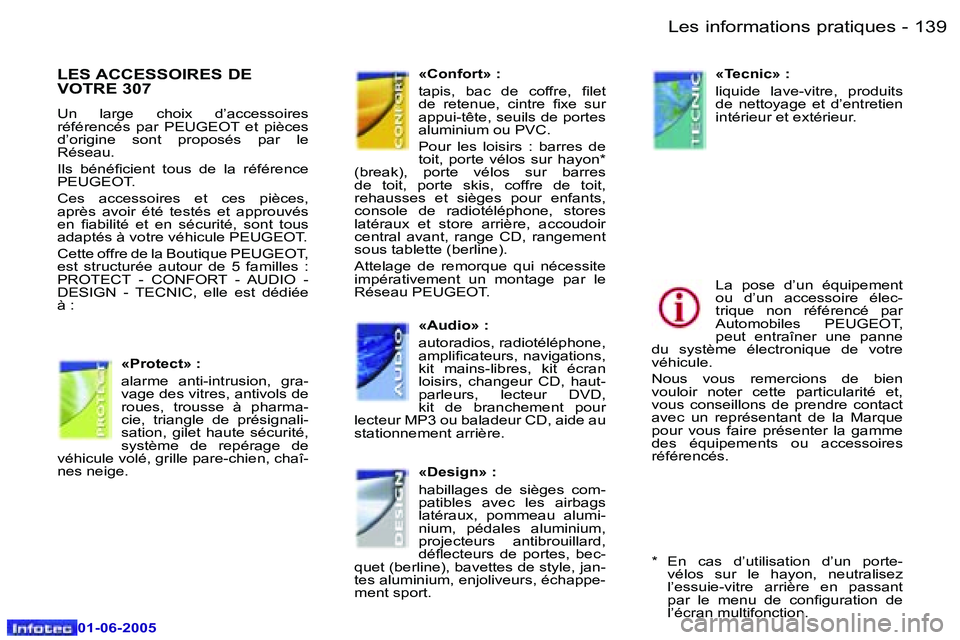 Peugeot 307 2005  Manuel du propriétaire (in French) �L�e�s� �i�n�f�o�r�m�a�t�i�o�n�s� �p�r�a�t�i�q�u�e�s�1�3�8 �-
�0�1�-�0�6�-�2�0�0�5
�1�3�9�L�e�s� �i�n�f�o�r�m�a�t�i�o�n�s� �p�r�a�t�i�q�u�e�s�-
�0�1�-�0�6�-�2�0�0�5
�L�E�S� �A�C�C�E�S�S�O�I�R�E�S� �D�