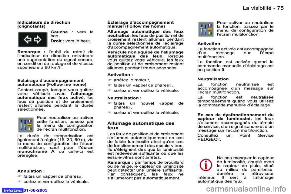 Peugeot 307 2005  Manuel du propriétaire (in French) �L�a� �v�i�s�i�b�i�l�i�t�é�7�4 �-
�0�1�-�0�6�-�2�0�0�5
�7�5�L�a� �v�i�s�i�b�i�l�i�t�é�-
�0�1�-�0�6�-�2�0�0�5
�A�l�l�u�m�a�g�e� �a�u�t�o�m�a�t�i�q�u�e� �d�e�s�  
�f�e�u�x
�L�e�s� �f�e�u�x� �d�e� �p�o