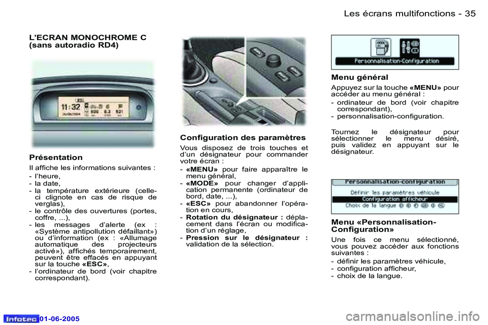 Peugeot 307 2005  Manuel du propriétaire (in French) �L�e�s� �é�c�r�a�n�s� �m�u�l�t�i�f�o�n�c�t�i�o�n�s�3�4 �-
�0�1�-�0�6�-�2�0�0�5
�3�5�L�e�s� �é�c�r�a�n�s� �m�u�l�t�i�f�o�n�c�t�i�o�n�s�-
�0�1�-�0�6�-�2�0�0�5
�L�’�E�C�R�A�N� �M�O�N�O�C�H�R�O�M�E� �