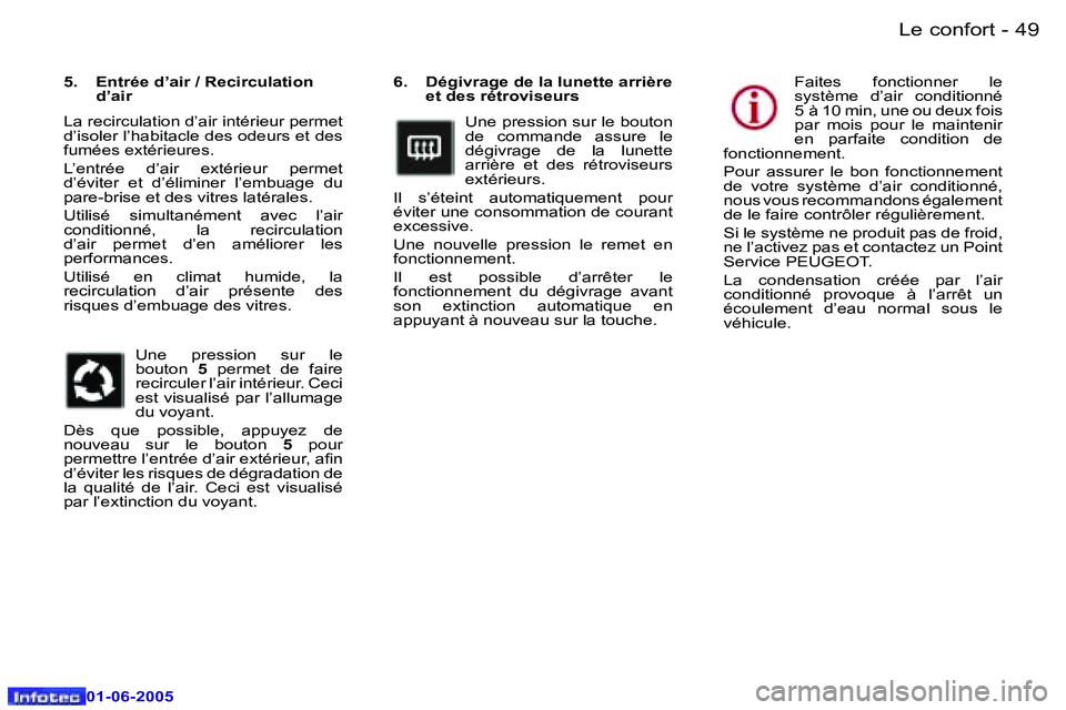Peugeot 307 2005  Manuel du propriétaire (in French) �L�e� �c�o�n�f�o�r�t�4�8 �-
�0�1�-�0�6�-�2�0�0�5
�4�9�L�e� �c�o�n�f�o�r�t�-
�0�1�-�0�6�-�2�0�0�5
�6�.�  �D�é�g�i�v�r�a�g�e� �d�e� �l�a� �l�u�n�e�t�t�e� �a�r�r�i�è�r�e� �e�t� �d�e�s� �r�é�t�r�o�v�i�