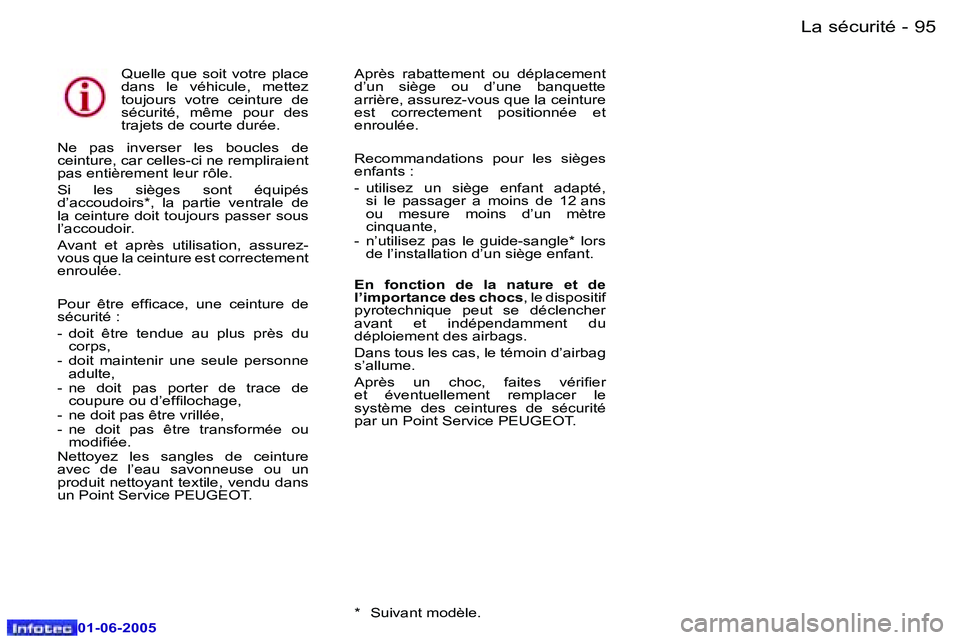 Peugeot 307 2005  Manuel du propriétaire (in French) �L�a� �s�é�c�u�r�i�t�é�9�4 �-
�0�1�-�0�6�-�2�0�0�5
�9�5�L�a� �s�é�c�u�r�i�t�é�-
�0�1�-�0�6�-�2�0�0�5
�Q�u�e�l�l�e�  �q�u�e�  �s�o�i�t�  �v�o�t�r�e�  �p�l�a�c�e�  
�d�a�n�s�  �l�e�  �v�é�h�i�c�u�l