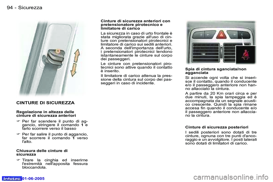 Peugeot 307 2005  Manuale del proprietario (in Italian) �9�4 �-
�0�1�-�0�6�-�2�0�0�5
�9�5
�-
�0�1�-�0�6�-�2�0�0�5
�C�I�N�T�U�R�E� �D�I� �S�I�C�U�R�E�Z�Z�A
�R�e�g�o�l�a�z�i�o�n�e� �i�n� �a�l�t�e�z�z�a� �d�e�l�l�e�  
�c�i�n�t�u�r�e� �d�i� �s�i�c�u�r�e�z�z�a�