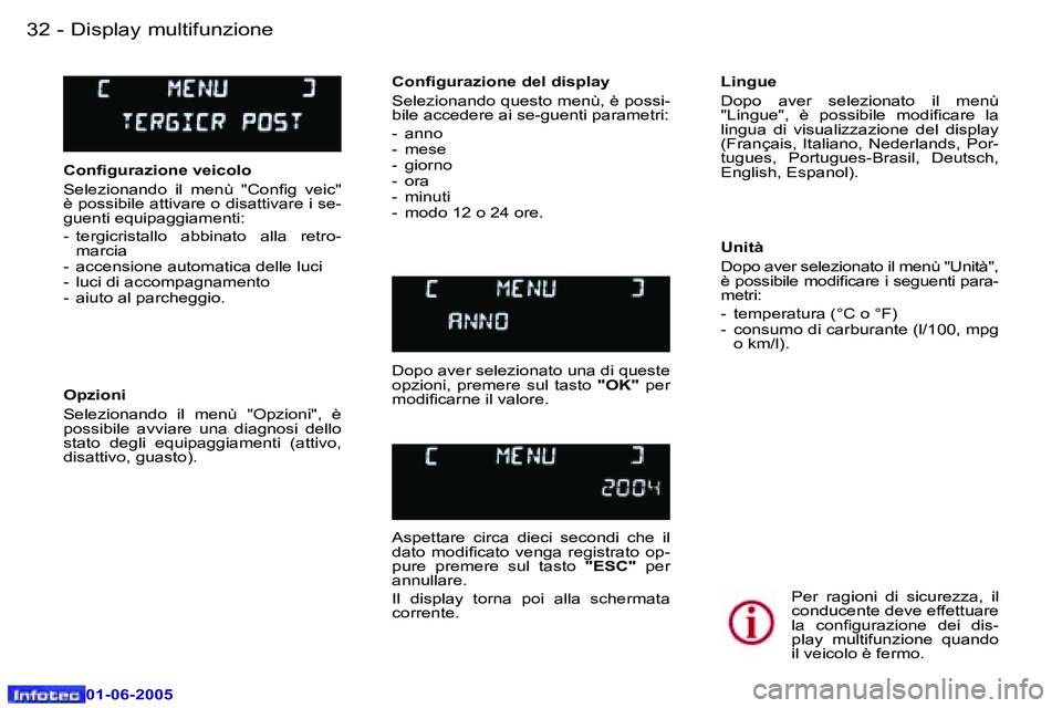 Peugeot 307 2005  Manuale del proprietario (in Italian) �D�i�s�p�l�a�y� �m�u�l�t�i�f�u�n�z�i�o�n�e�3�2 �-
�0�1�-�0�6�-�2�0�0�5
�3�3�D�i�s�p�l�a�y� �m�u�l�t�i�f�u�n�z�i�o�n�e�-
�0�1�-�0�6�-�2�0�0�5
�C�o�n�i�g�u�r�a�z�i�o�n�e� �v�e�i�c�o�l�o 
�S�e�l�e�z�i�o�