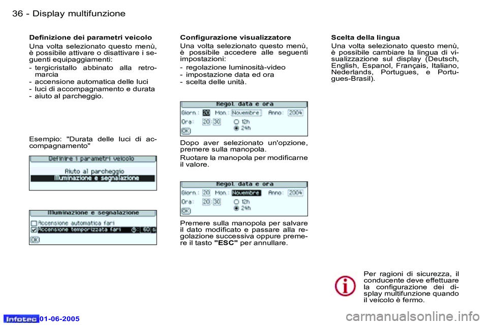 Peugeot 307 2005  Manuale del proprietario (in Italian) �D�i�s�p�l�a�y� �m�u�l�t�i�f�u�n�z�i�o�n�e�3�6 �-
�0�1�-�0�6�-�2�0�0�5
�3�7�D�i�s�p�l�a�y� �m�u�l�t�i�f�u�n�z�i�o�n�e�-
�0�1�-�0�6�-�2�0�0�5
�D�e�i�n�i�z�i�o�n�e� �d�e�i� �p�a�r�a�m�e�t�r�i� �v�e�i�c�