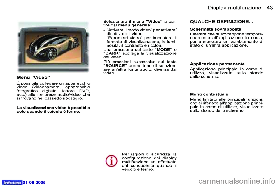 Peugeot 307 2005  Manuale del proprietario (in Italian) �D�i�s�p�l�a�y� �m�u�l�t�i�f�u�n�z�i�o�n�e�4�2 �-
�0�1�-�0�6�-�2�0�0�5
�4�3�D�i�s�p�l�a�y� �m�u�l�t�i�f�u�n�z�i�o�n�e�-
�0�1�-�0�6�-�2�0�0�5
�Q�U�A�L�C�H�E� �D�E�F�I�N�I�Z�I�O�N�E�.�.�.
�S�c�h�e�r�m�a