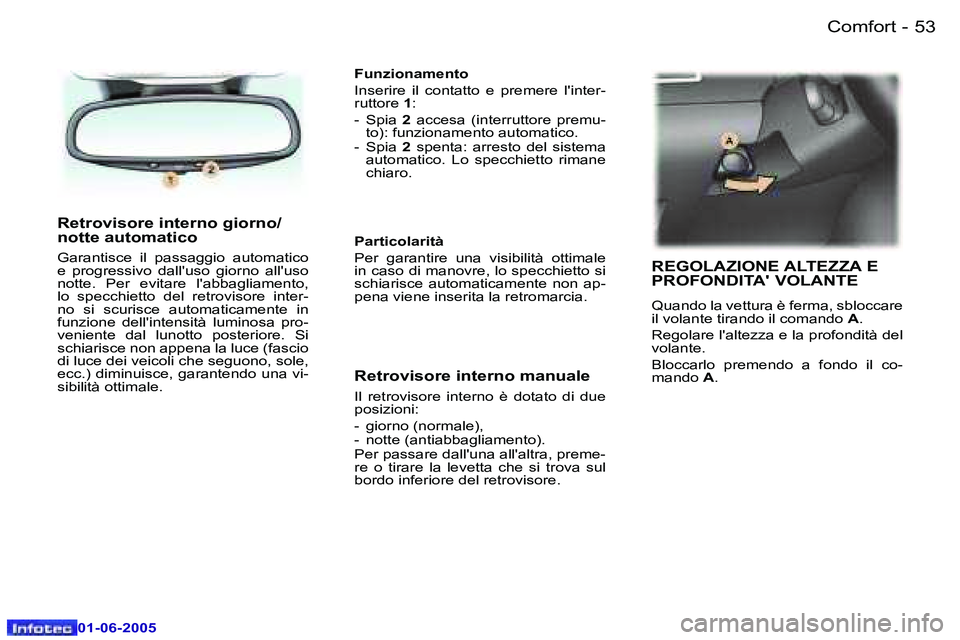 Peugeot 307 2005  Manuale del proprietario (in Italian) �C�o�m�f�o�r�t�5�2 �-
�0�1�-�0�6�-�2�0�0�5
�5�3�C�o�m�f�o�r�t�-
�0�1�-�0�6�-�2�0�0�5
�R�e�t�r�o�v�i�s�o�r�e� �i�n�t�e�r�n�o� �g�i�o�r�n�o�/ 
�n�o�t�t�e� �a�u�t�o�m�a�t�i�c�o
�G�a�r�a�n�t�i�s�c�e�  �i�