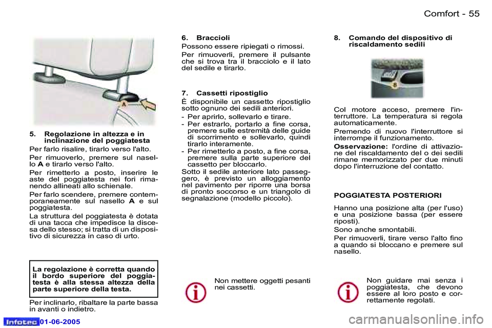 Peugeot 307 2005  Manuale del proprietario (in Italian) �C�o�m�f�o�r�t�5�4 �-
�0�1�-�0�6�-�2�0�0�5
�5�5�C�o�m�f�o�r�t�-
�0�1�-�0�6�-�2�0�0�5
�5�.�  �R�e�g�o�l�a�z�i�o�n�e� �i�n� �a�l�t�e�z�z�a� �e� �i�n� �i�n�c�l�i�n�a�z�i�o�n�e� �d�e�l� �p�o�g�g�i�a�t�e�s