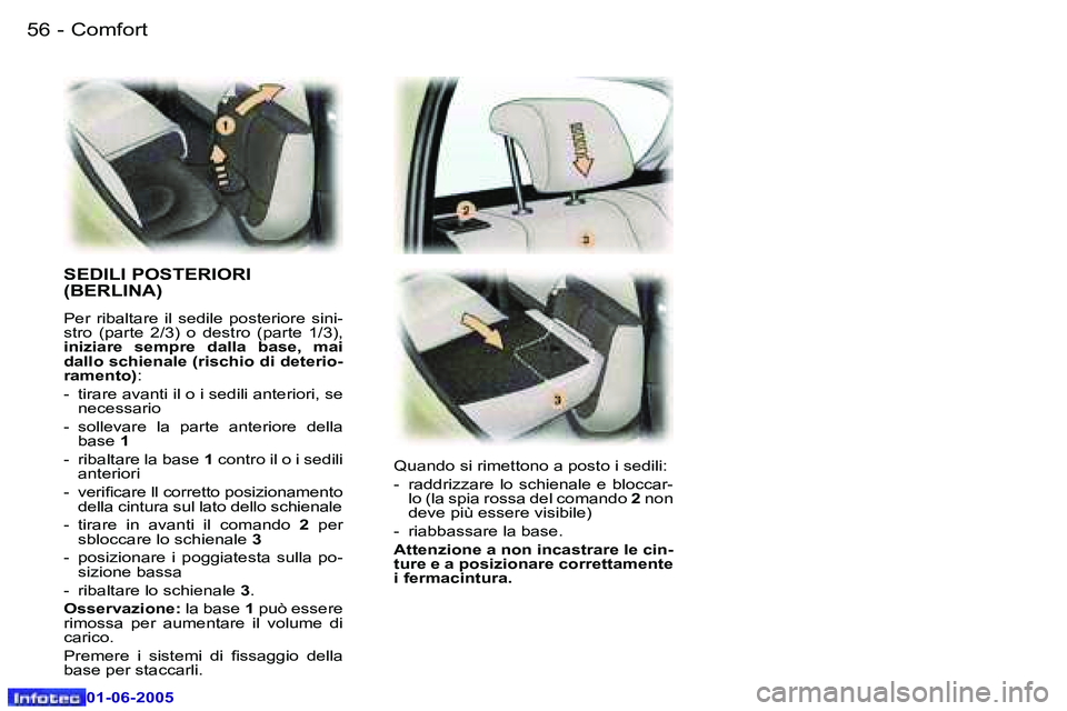 Peugeot 307 2005  Manuale del proprietario (in Italian) �C�o�m�f�o�r�t�5�6 �-
�0�1�-�0�6�-�2�0�0�5
�5�7�C�o�m�f�o�r�t�-
�0�1�-�0�6�-�2�0�0�5
�S�E�D�I�L�I� �P�O�S�T�E�R�I�O�R�I�  
�(�B�E�R�L�I�N�A�)
�P�e�r�  �r�i�b�a�l�t�a�r�e�  �i�l�  �s�e�d�i�l�e�  �p�o�s