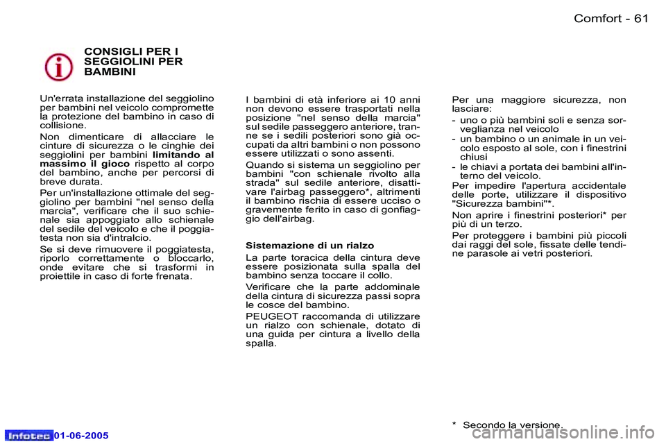 Peugeot 307 2005  Manuale del proprietario (in Italian) �C�o�m�f�o�r�t�6�0 �-
�0�1�-�0�6�-�2�0�0�5
�6�1�C�o�m�f�o�r�t�-
�0�1�-�0�6�-�2�0�0�5
�C�O�N�S�I�G�L�I� �P�E�R� �I�  
�S�E�G�G�I�O�L�I�N�I� �P�E�R� 
�B�A�M�B�I�N�I
�U�n�'�e�r�r�a�t�a� �i�n�s�t�a�l�