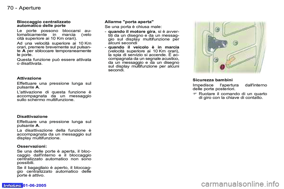 Peugeot 307 2005  Manuale del proprietario (in Italian) �7�0 �-
�0�1�-�0�6�-�2�0�0�5
�7�1
�-
�0�1�-�0�6�-�2�0�0�5
�A�t�t�i�v�a�z�i�o�n�e 
�E�f�f�e�t�t�u�a�r�e�  �u�n�a�  �p�r�e�s�s�i�o�n�e�  �l�u�n�g�a�  �s�u�l�  
�p�u�l�s�a�n�t�e� 
�A�.
�L�'�a�t�t�i�v