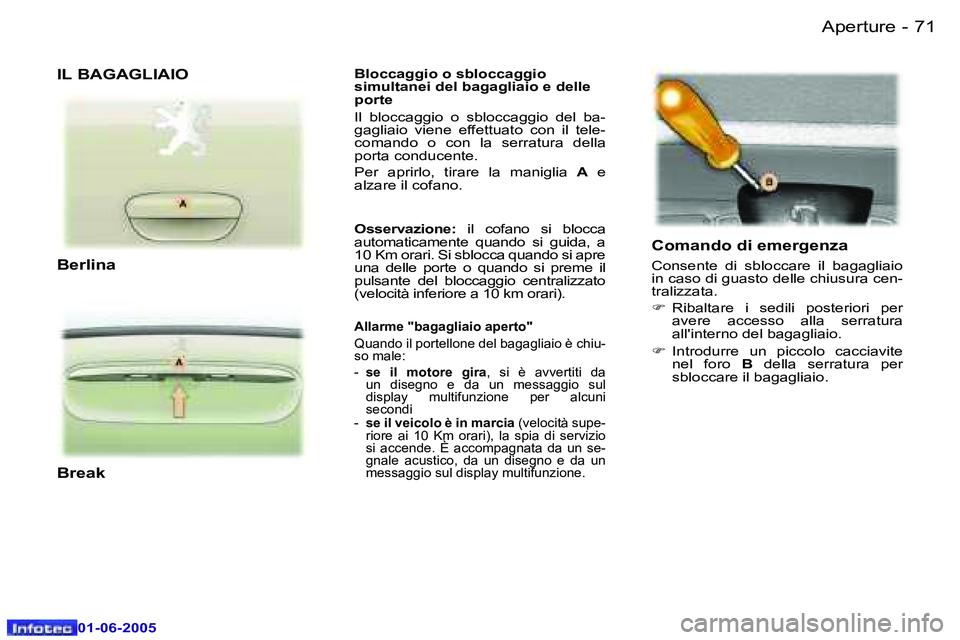 Peugeot 307 2005  Manuale del proprietario (in Italian) �7�0 �-
�0�1�-�0�6�-�2�0�0�5
�7�1
�-
�0�1�-�0�6�-�2�0�0�5
�B�l�o�c�c�a�g�g�i�o� �o� �s�b�l�o�c�c�a�g�g�i�o�  
�s�i�m�u�l�t�a�n�e�i� �d�e�l� �b�a�g�a�g�l�i�a�i�o� �e� �d�e�l�l�e� 
�p�o�r�t�e 
�I�l�  �b