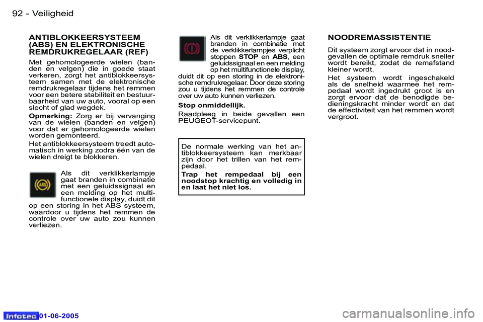 Peugeot 307 2005  Handleiding (in Dutch) �V�e�i�l�i�g�h�e�i�d�9�2 �-
�0�1�-�0�6�-�2�0�0�5
�9�3�V�e�i�l�i�g�h�e�i�d�-
�0�1�-�0�6�-�2�0�0�5
�N�O�O�D�R�E�M�A�S�S�I�S�T�E�N�T�I�E
�D�i�t� �s�y�s�t�e�e�m� �z�o�r�g�t� �e�r�v�o�o�r� �d�a�t� �i�n� �n