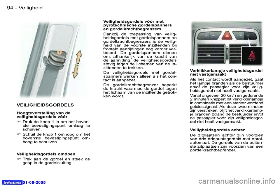 Peugeot 307 2005  Handleiding (in Dutch) �V�e�i�l�i�g�h�e�i�d�9�4 �-
�0�1�-�0�6�-�2�0�0�5
�9�5�V�e�i�l�i�g�h�e�i�d�-
�0�1�-�0�6�-�2�0�0�5
�V�E�I�L�I�G�H�E�I�D�S�G�O�R�D�E�L�S
�H�o�o�g�t�e�v�e�r�s�t�e�l�l�i�n�g� �v�a�n� �d�e�  
�v�e�i�l�i�g�h