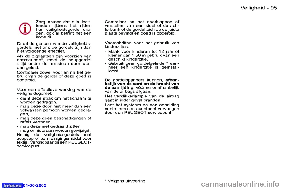 Peugeot 307 2005  Handleiding (in Dutch) �V�e�i�l�i�g�h�e�i�d�9�4 �-
�0�1�-�0�6�-�2�0�0�5
�9�5�V�e�i�l�i�g�h�e�i�d�-
�0�1�-�0�6�-�2�0�0�5
�Z�o�r�g�  �e�r�v�o�o�r�  �d�a�t�  �a�l�l�e�  �i�n�z�i�t�- 
�t�e�n�d�e�n�  �t�i�j�d�e�n�s�  �h�e�t�  �r