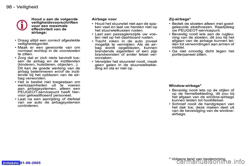 Peugeot 307 2005  Handleiding (in Dutch) �V�e�i�l�i�g�h�e�i�d�9�8 �-
�0�1�-�0�6�-�2�0�0�5
�H�o�u�d� �u� �a�a�n� �d�e� �v�o�l�g�e�n�d�e�  
�v�e�i�l�i�g�h�e�i�d�s�v�o�o�r�s�c�h�r�i�f�t�e�n� 
�v�o�o�r� �e�e�n� �m�a�x�i�m�a�l�e� 
�e�f�f�e�c�t�i�