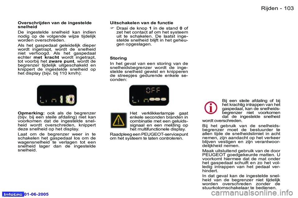 Peugeot 307 2005  Handleiding (in Dutch) �1�0�2 �-
�0�1�-�0�6�-�2�0�0�5
�1�0�3
�-
�0�1�-�0�6�-�2�0�0�5
�O�p�m�e�r�k�i�n�g�:� 
�o�o�k�  �a�l�s�  �d�e�  �b�e�g�r�e�n�z�e�r� 
�(�b�i�j�v�.�  �b�i�j�  �e�e�n�  �s�t�e�i�l�e�  �a�f�d�a�l�i�n�g�)�  