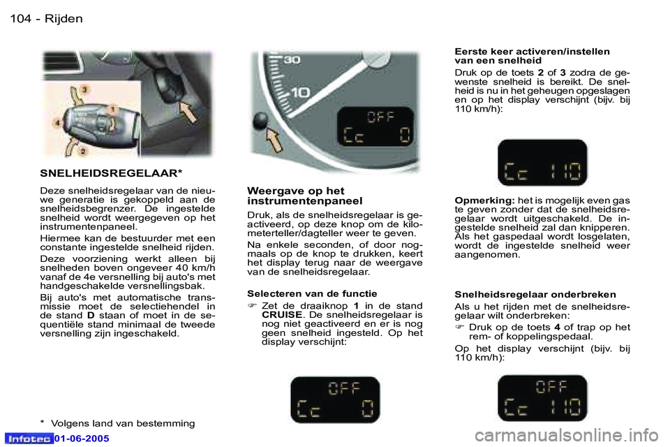 Peugeot 307 2005  Handleiding (in Dutch) �1�0�4 �-
�0�1�-�0�6�-�2�0�0�5
�1�0�5
�-
�0�1�-�0�6�-�2�0�0�5
�S�N�E�L�H�E�I�D�S�R�E�G�E�L�A�A�R�*
�D�e�z�e� �s�n�e�l�h�e�i�d�s�r�e�g�e�l�a�a�r� �v�a�n� �d�e� �n�i�e�u�- 
�w�e�  �g�e�n�e�r�a�t�i�e�  �