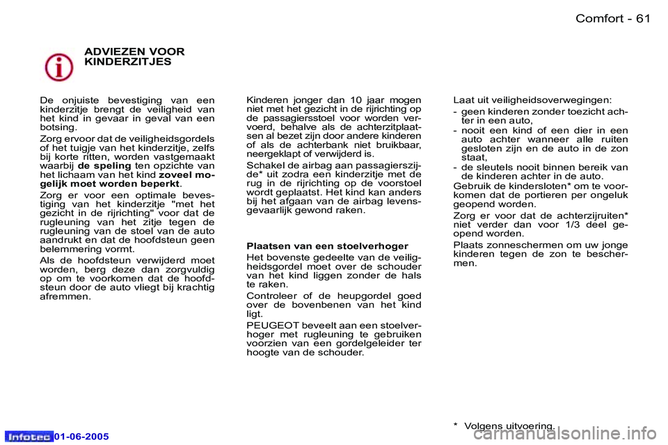 Peugeot 307 2005  Handleiding (in Dutch) �6�0 �-
�0�1�-�0�6�-�2�0�0�5
�6�1
�-
�0�1�-�0�6�-�2�0�0�5
�A�D�V�I�E�Z�E�N� �V�O�O�R�  
�K�I�N�D�E�R�Z�I�T�J�E�S
�D�e�  �o�n�j�u�i�s�t�e�  �b�e�v�e�s�t�i�g�i�n�g�  �v�a�n�  �e�e�n�  
�k�i�n�d�e�r�z�i�