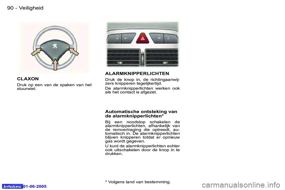Peugeot 307 2005  Handleiding (in Dutch) �V�e�i�l�i�g�h�e�i�d�9�0 �-
�0�1�-�0�6�-�2�0�0�5
�9�1�V�e�i�l�i�g�h�e�i�d�-
�0�1�-�0�6�-�2�0�0�5
�A�L�A�R�M�K�N�I�P�P�E�R�L�I�C�H�T�E�N
�D�r�u�k�  �d�e�  �k�n�o�p�  �i�n�,�  �d�e�  �r�i�c�h�t�i�n�g�a�