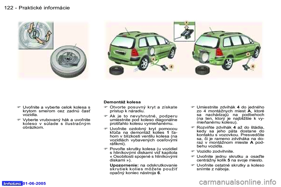 Peugeot 307 2005  Užívateľská príručka (in Slovak) �1�2�2 �-
�0�1�-�0�6�-�2�0�0�5
�1�2�3
�-
�0�1�-�0�6�-�2�0�0�5
�F
�  �U�v�o-�n�i�t�e�  �a�  �v�y�b�e�r�t�e�  �c�e�l�o�k�  �k�o�l�e�s�a�  �s� 
�k�r�y�t�o�m�  �s�m�e�r�o�m�  �c�e�z�  �z�a�d�n�ú�  �č�a