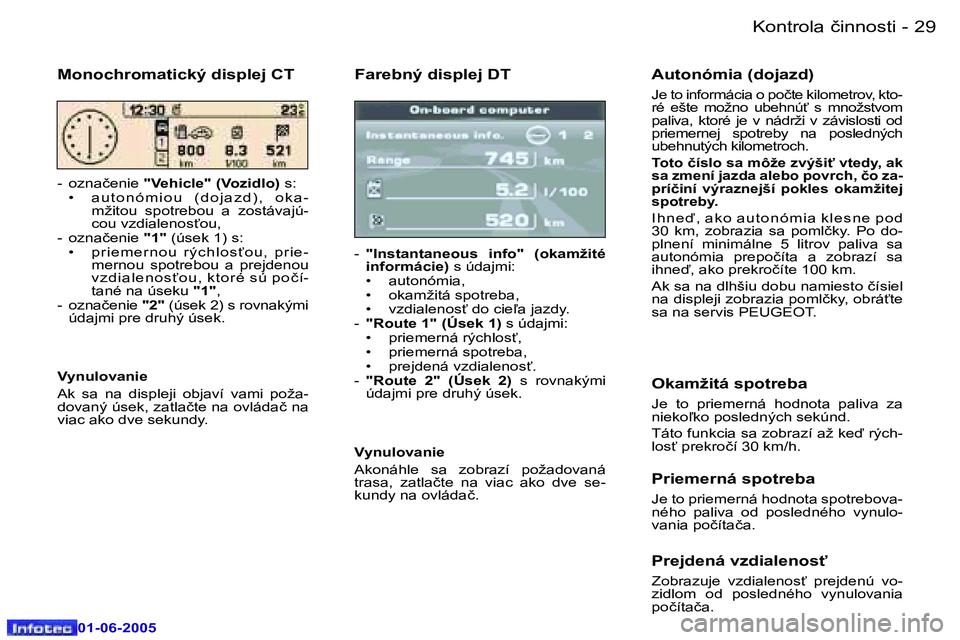 Peugeot 307 2005  Užívateľská príručka (in Slovak) �2�8 �-
�0�1�-�0�6�-�2�0�0�5
�2�9
�-
�0�1�-�0�6�-�2�0�0�5
�F�a�r�e�b�n�ý� �d�i�s�p�l�e�j� �D�T
�-� 
�"�I�n�s�t�a�n�t�a�n�e�o�u�s�  �i�n�f�o�"�  �(�o�k�a�m�ž�i�t�é�  
�i�n�f�o�r�m�á�c�i�e�)