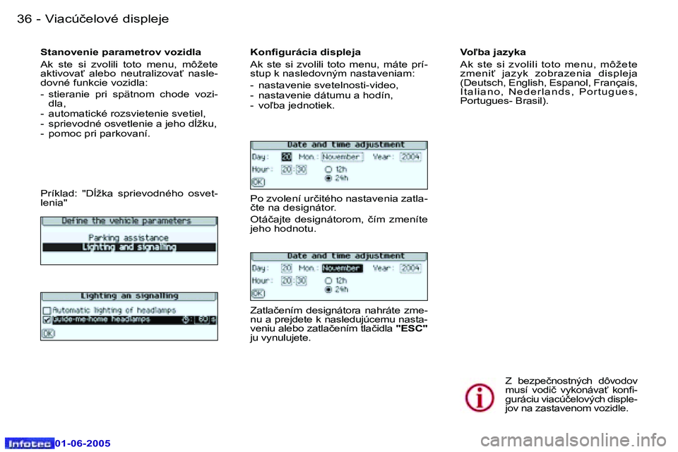 Peugeot 307 2005  Užívateľská príručka (in Slovak) �3�6 �-
�0�1�-�0�6�-�2�0�0�5
�3�7
�-
�0�1�-�0�6�-�2�0�0�5
�S�t�a�n�o�v�e�n�i�e� �p�a�r�a�m�e�t�r�o�v� �v�o�z�i�d�l�a 
�A�k�  �s�t�e�  �s�i�  �z�v�o�l�i�l�i�  �t�o�t�o�  �m�e�n�u�,�  �m�ô�ž�e�t�e�  
