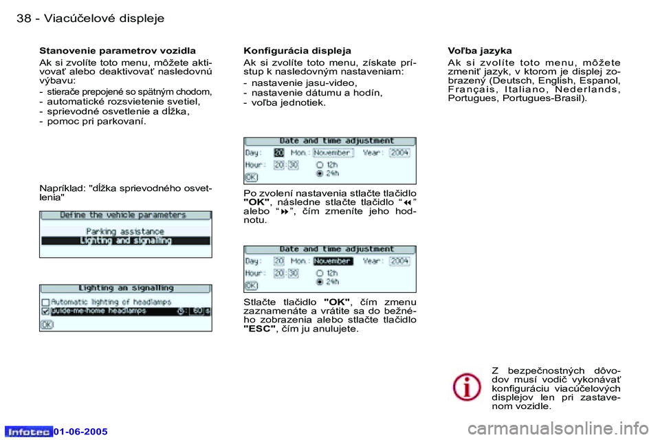 Peugeot 307 2005  Užívateľská príručka (in Slovak) �3�8 �-
�0�1�-�0�6�-�2�0�0�5
�3�9
�-
�0�1�-�0�6�-�2�0�0�5
�S�t�a�n�o�v�e�n�i�e� �p�a�r�a�m�e�t�r�o�v� �v�o�z�i�d�l�a 
�A�k� �s�i� �z�v�o�l�í�t�e� �t�o�t�o� �m�e�n�u�,� �m�ô�ž�e�t�e� �a�k�t�i�- 
�v�