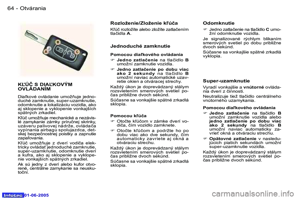 Peugeot 307 2005  Užívateľská príručka (in Slovak) �6�4 �-
�0�1�-�0�6�-�2�0�0�5
�6�5
�-
�0�1�-�0�6�-�2�0�0�5
�K,�Ú�Č� �S� �D�I�A,�K�O�V�Ý�M�  
�O�V�L�Á�D�A�N�Í�M
�D�i�a-�k�o�v�é� �o�v�l�á�d�a�n�i�e� �u�m�o�ž3�u�j�e� �j�e�d�n�o�- 
�d�u�c�h�