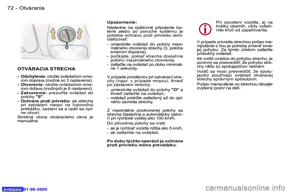 Peugeot 307 2005  Užívateľská príručka (in Slovak) �7�2 �-
�0�1�-�0�6�-�2�0�0�5
�7�3
�-
�0�1�-�0�6�-�2�0�0�5
�U�p�o�z�o�r�n�e�n�i�e�:�  
�N�á�s�l�e�d�n�e�  �n�a�  �o�p�ä�t�o�v�n�é�  �p�r�i�p�o�j�e�n�i�e�  �b�a�- 
�t�é�r�i�e�  �a�l�e�b�o�  �p�o�  �