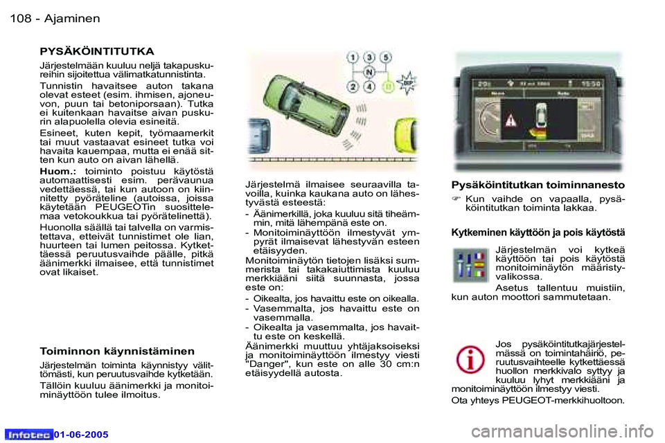Peugeot 307 2005  Omistajan käsikirja (in Finnish) �A�j�a�m�i�n�e�n�1�0�8 �-
�0�1�-�0�6�-�2�0�0�5
�P�Y�S�Ä�K�Ö�I�N�T�I�T�U�T�K�A
�J�ä�r�j�e�s�t�e�l�m�ä�ä�n� �k�u�u�l�u�u� �n�e�l�j�ä� �t�a�k�a�p�u�s�k�u�- 
�r�e�i�h�i�n� �s�i�j�o�i�t�e�t�t�u�a� �v