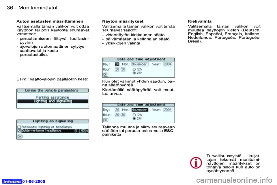 Peugeot 307 2005  Omistajan käsikirja (in Finnish) �3�6 �-
�0�1�-�0�6�-�2�0�0�5
�3�7
�-
�0�1�-�0�6�-�2�0�0�5
�A�u�t�o�n� �a�s�e�t�u�s�t�e�n� �m�ä�ä�r�i�t�t�ä�m�i�n�e�n 
�V�a�l�i�t�s�e�m�a�l�l�a� �t�ä�m�ä�n� �v�a�l�i�k�o�n� �v�o�i�t� �o�t�t�a�a�  