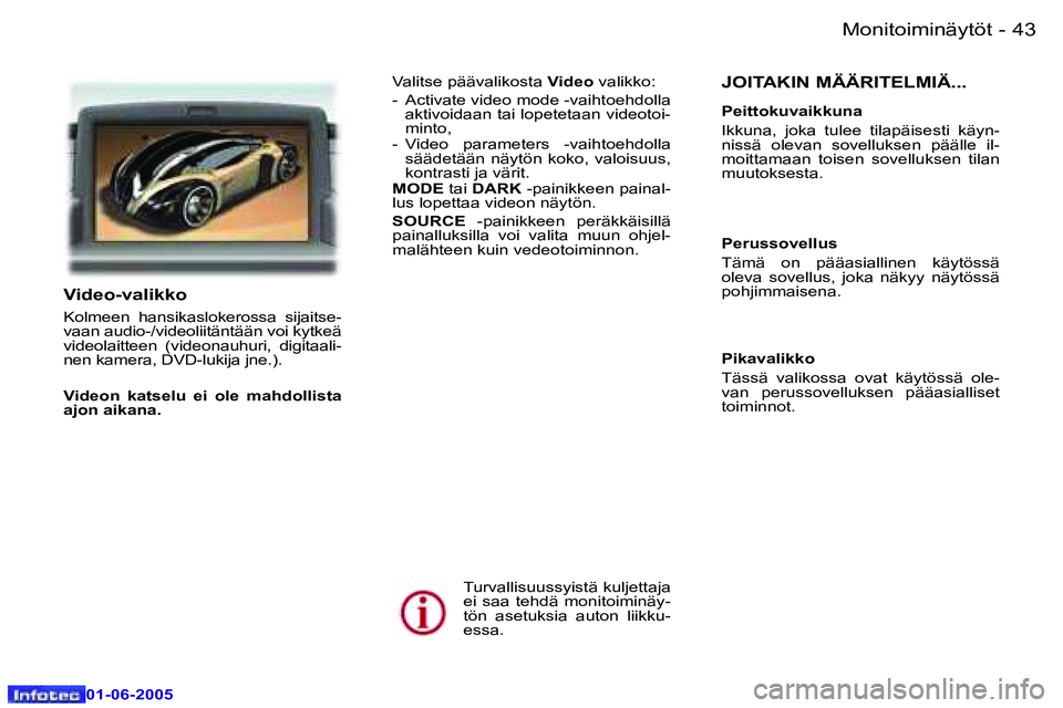 Peugeot 307 2005  Omistajan käsikirja (in Finnish) �4�2 �-
�0�1�-�0�6�-�2�0�0�5
�4�3
�-
�0�1�-�0�6�-�2�0�0�5
�J�O�I�T�A�K�I�N� �M�Ä�Ä�R�I�T�E�L�M�I�Ä�.�.�.
�P�e�i�t�t�o�k�u�v�a�i�k�k�u�n�a 
�I�k�k�u�n�a�,�  �j�o�k�a�  �t�u�l�e�e�  �t�i�l�a�p�ä�i�s